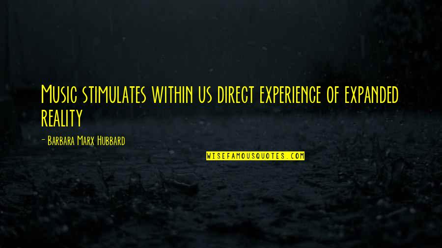 Conditie Rezolutorie Quotes By Barbara Marx Hubbard: Music stimulates within us direct experience of expanded Conditie Rezolutorie Quotes By Barbara Marx Hubbard: Music stimulates within us direct experience of expanded