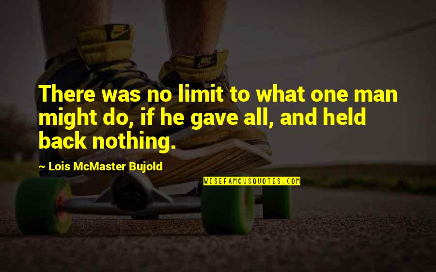 Condition And Result Quotes By Lois McMaster Bujold: There was no limit to what one man