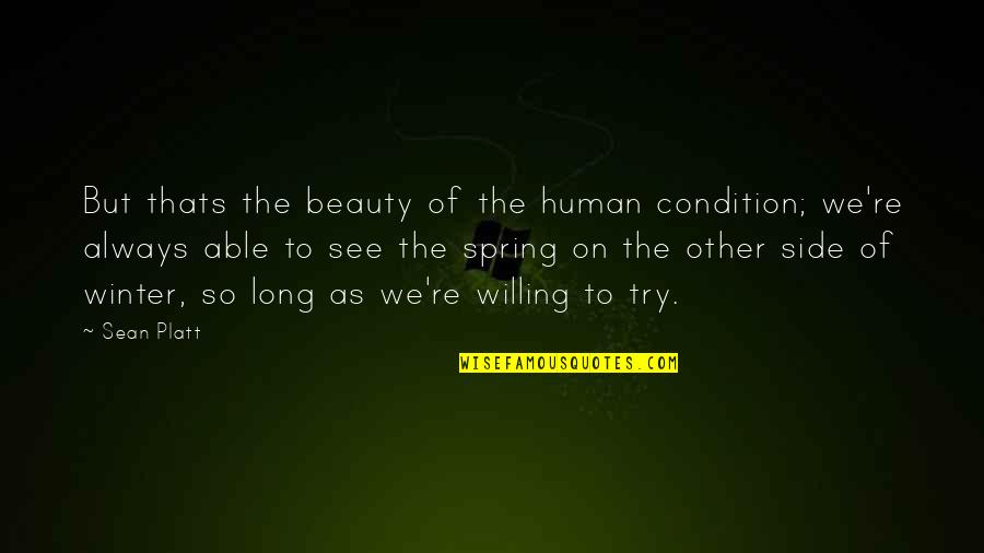 Condition Of Humanity Quotes By Sean Platt: But thats the beauty of the human condition;