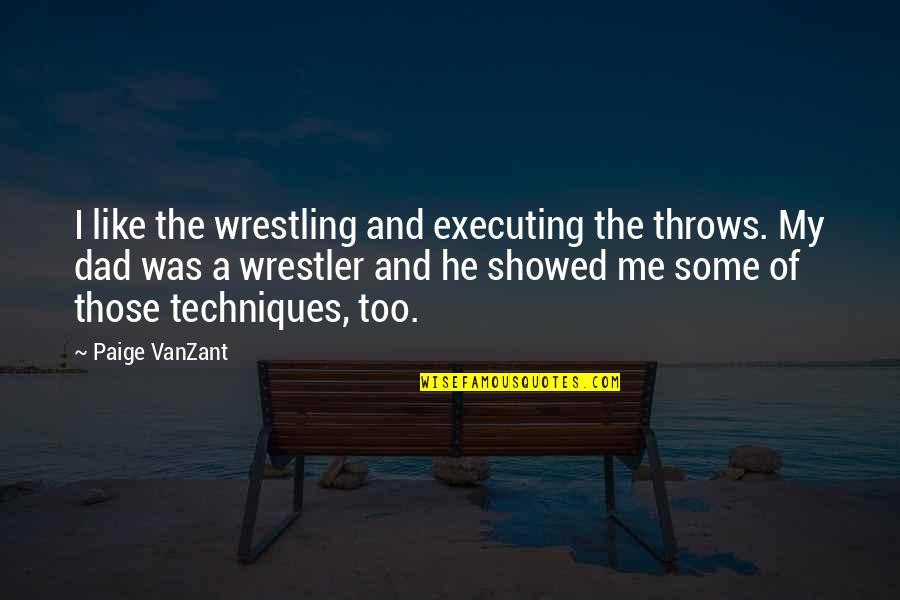 Conditional Friendship Quotes By Paige VanZant: I like the wrestling and executing the throws.