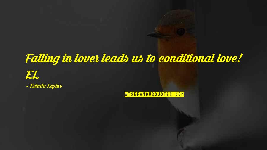 Conditional Love Quotes By Evinda Lepins: Falling in lover leads us to conditional love!