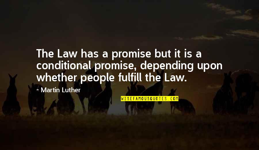 Conditional Quotes By Martin Luther: The Law has a promise but it is