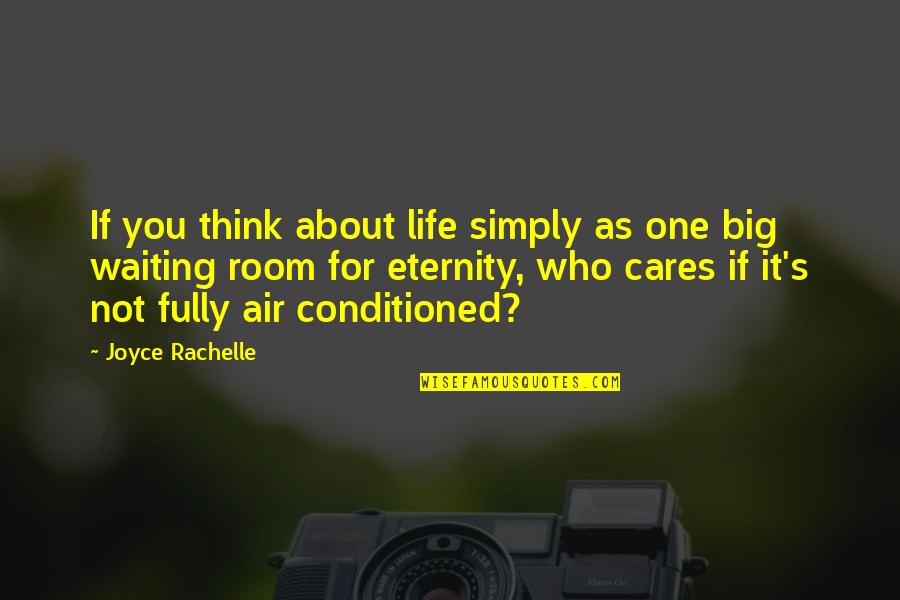 Conditioned Quotes By Joyce Rachelle: If you think about life simply as one
