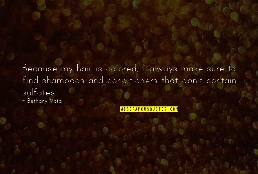 Conditioners Quotes By Bethany Mota: Because my hair is colored, I always make