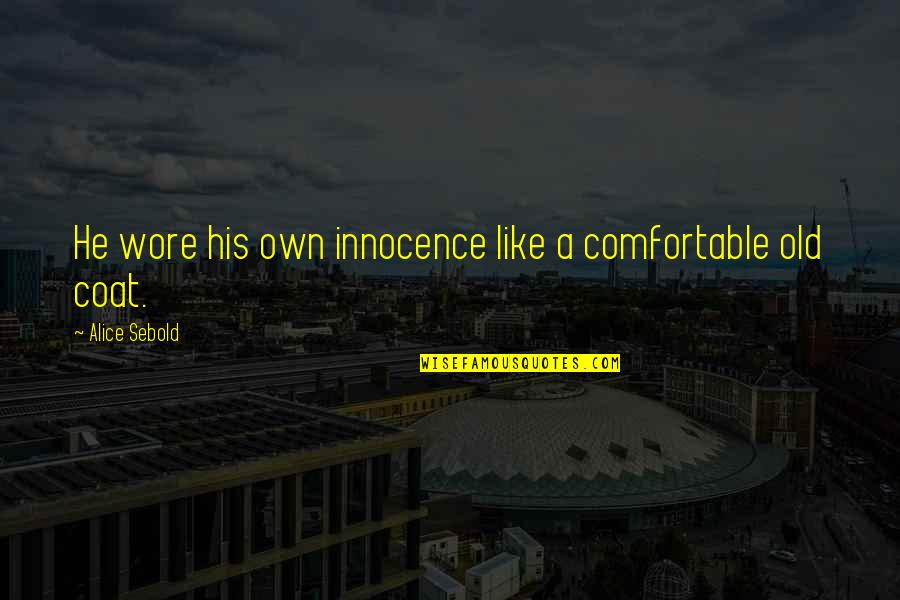 Conditioners With Behentrimonium Quotes By Alice Sebold: He wore his own innocence like a comfortable Conditioners With Behentrimonium Quotes By Alice Sebold: He wore his own innocence like a comfortable