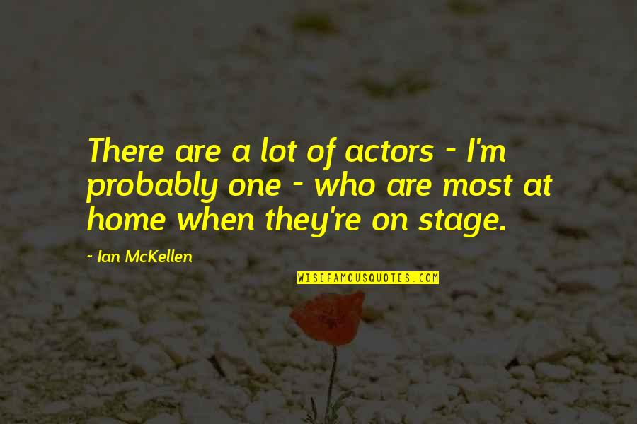 Conditioners With Behentrimonium Quotes By Ian McKellen: There are a lot of actors - I'm