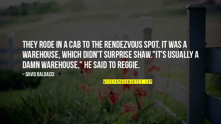 Conditioning In Brave New World Quotes By David Baldacci: They rode in a cab to the rendezvous