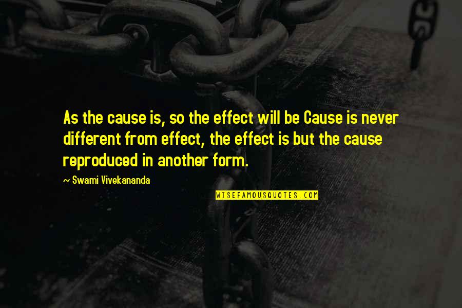 Conditioning In Brave New World Quotes By Swami Vivekananda: As the cause is, so the effect will