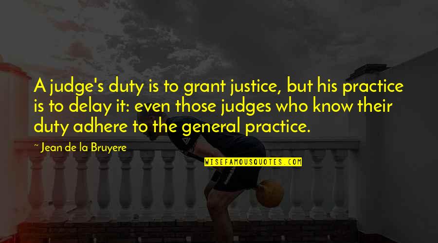 Conditionnel Quotes By Jean De La Bruyere: A judge's duty is to grant justice, but