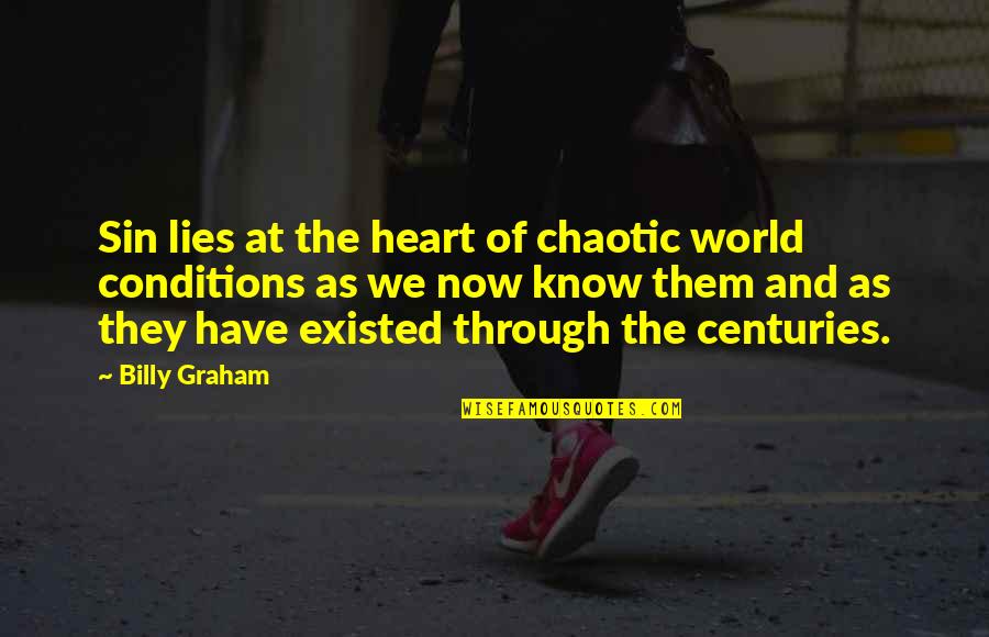 Conditions Quotes By Billy Graham: Sin lies at the heart of chaotic world