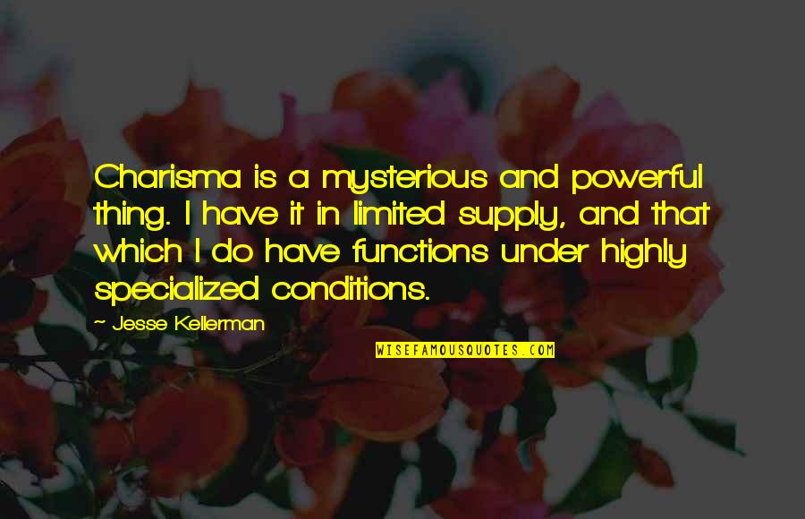 Conditions Quotes By Jesse Kellerman: Charisma is a mysterious and powerful thing. I