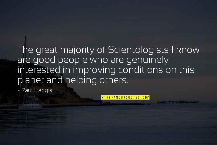 Conditions Quotes By Paul Haggis: The great majority of Scientologists I know are