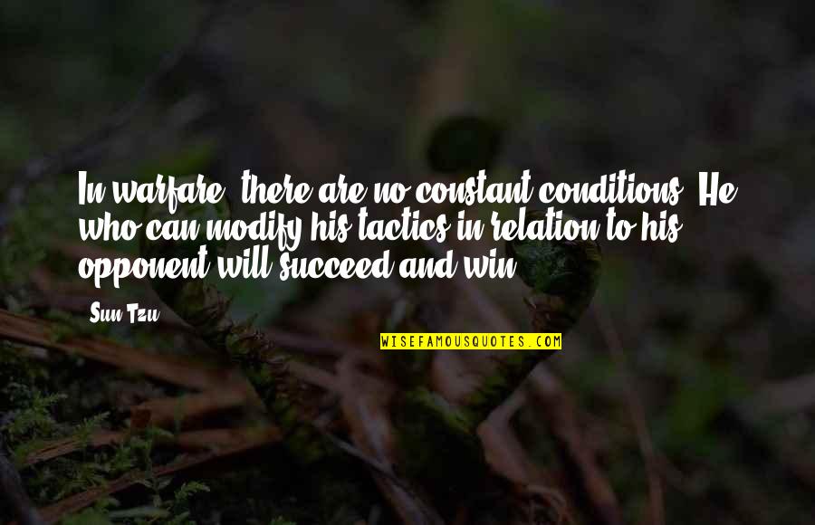 Conditions Quotes By Sun Tzu: In warfare, there are no constant conditions. He