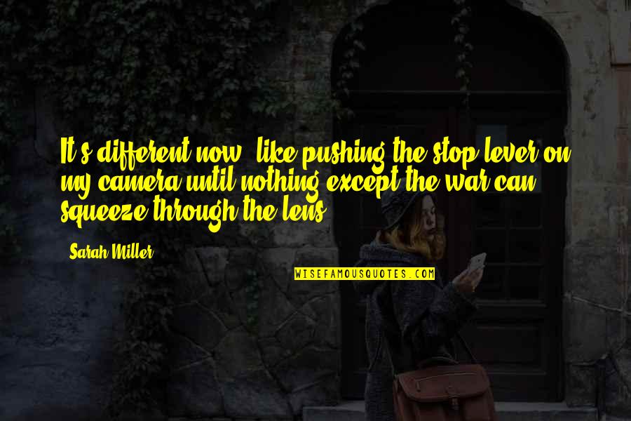 Conditons Quotes By Sarah Miller: It's different now, like pushing the stop lever Conditons Quotes By Sarah Miller: It's different now, like pushing the stop lever