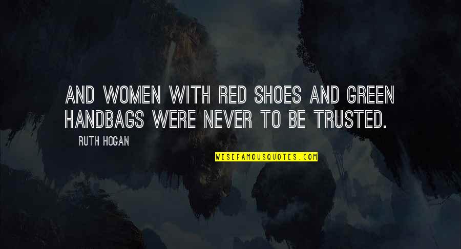 Condividere Leconomia Quotes By Ruth Hogan: And women with red shoes and green handbags