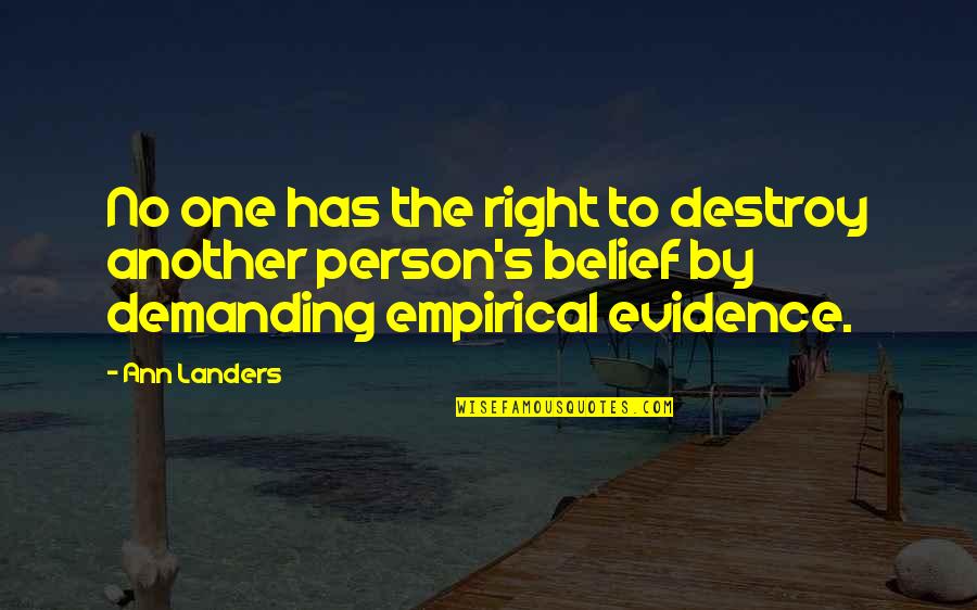 Condizione Meramente Quotes By Ann Landers: No one has the right to destroy another