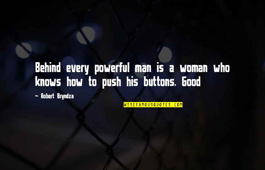 Condo Living Quotes By Robert Bryndza: Behind every powerful man is a woman who