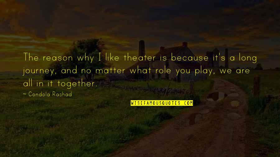 Condola Quotes By Condola Rashad: The reason why I like theater is because