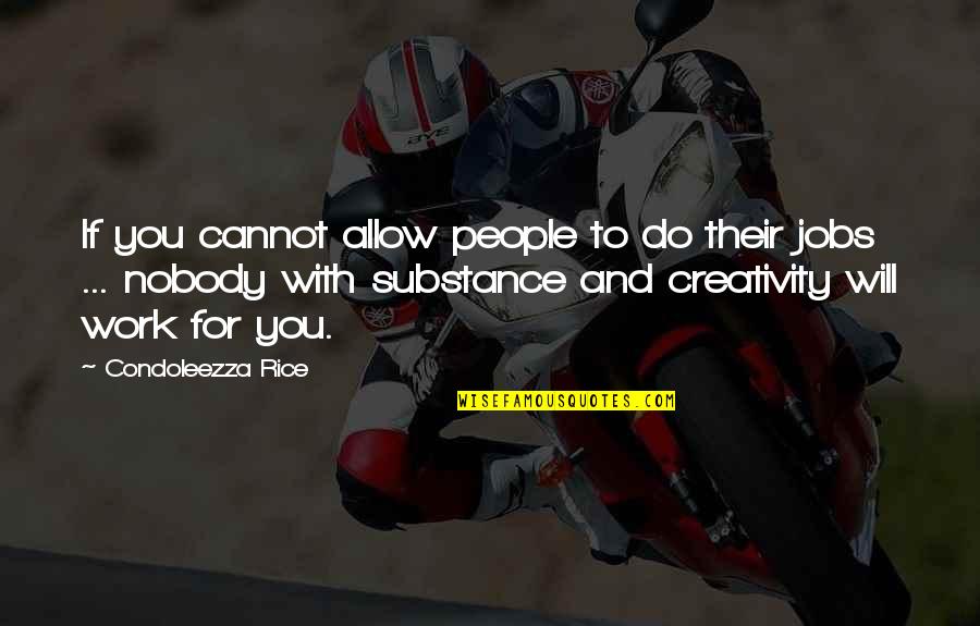 Condoleezza Rice Quotes By Condoleezza Rice: If you cannot allow people to do their