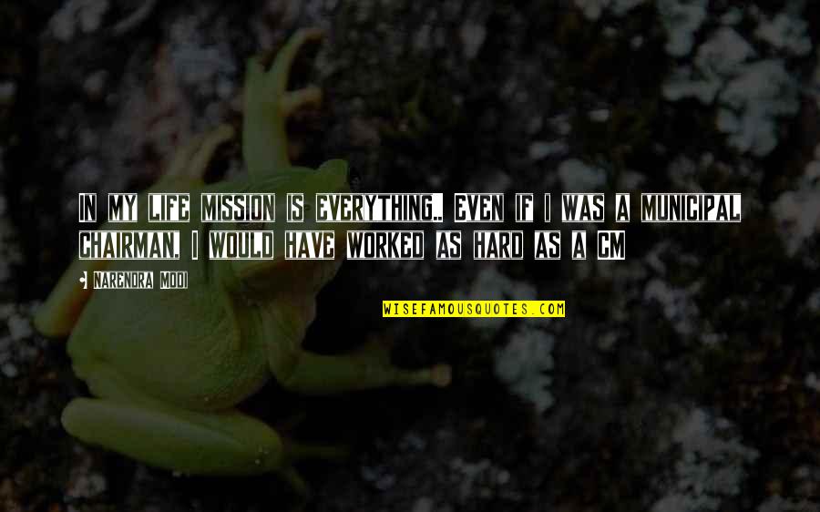 Condolements Quotes By Narendra Modi: In my life mission is everything.. Even if