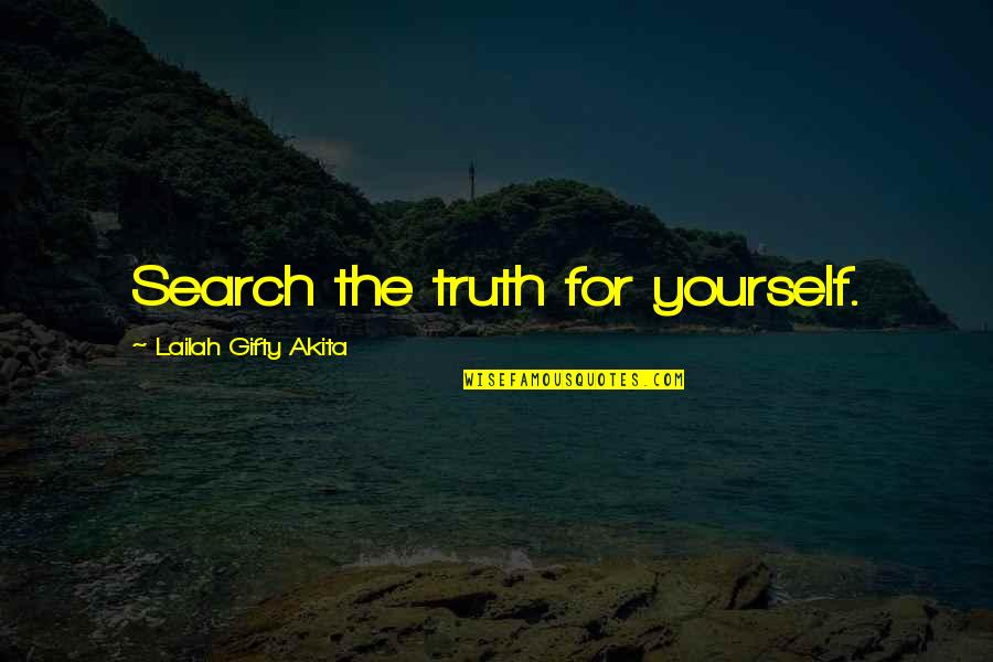Condolence For Grandfather Quotes By Lailah Gifty Akita: Search the truth for yourself.