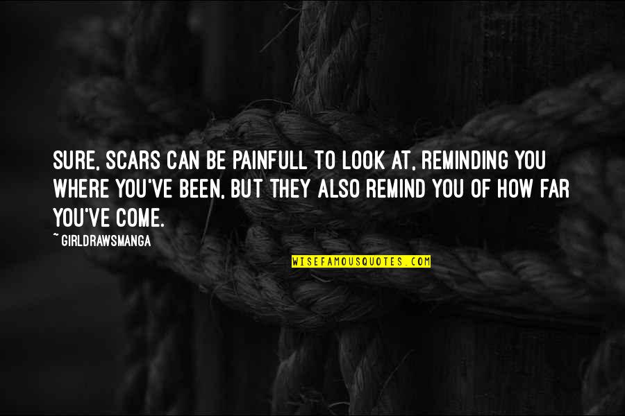 Condolence Religious Sympathy Quotes By GirlDrawsManga: Sure, scars can be painfull to look at, Condolence Religious Sympathy Quotes By GirlDrawsManga: Sure, scars can be painfull to look at,