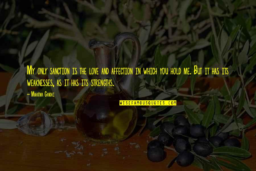 Condolence Religious Sympathy Quotes By Mahatma Gandhi: My only sanction is the love and affection Condolence Religious Sympathy Quotes By Mahatma Gandhi: My only sanction is the love and affection