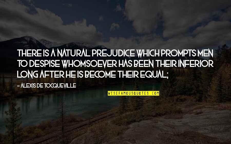 Condolences In Farsi Quotes By Alexis De Tocqueville: There is a natural prejudice which prompts men Condolences In Farsi Quotes By Alexis De Tocqueville: There is a natural prejudice which prompts men