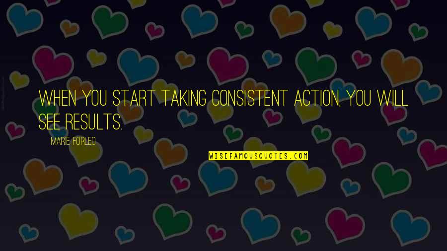 Condolences In Farsi Quotes By Marie Forleo: When you start taking consistent action, you will