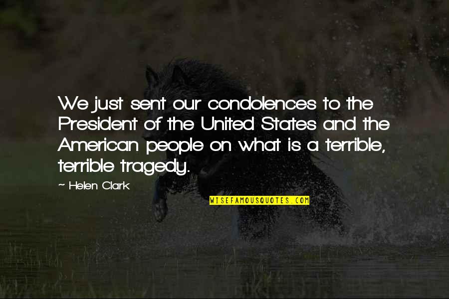 Condolences Quotes By Helen Clark: We just sent our condolences to the President Condolences Quotes By Helen Clark: We just sent our condolences to the President