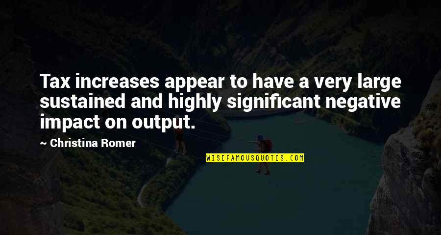 Condolences To A Friend Quotes By Christina Romer: Tax increases appear to have a very large Condolences To A Friend Quotes By Christina Romer: Tax increases appear to have a very large