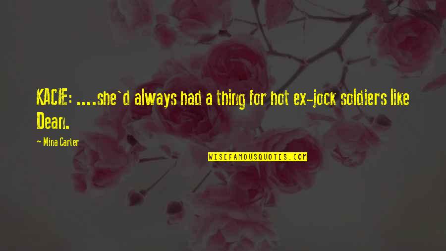 Condolences To A Friend Quotes By Mina Carter: KACIE: ....she'd always had a thing for hot