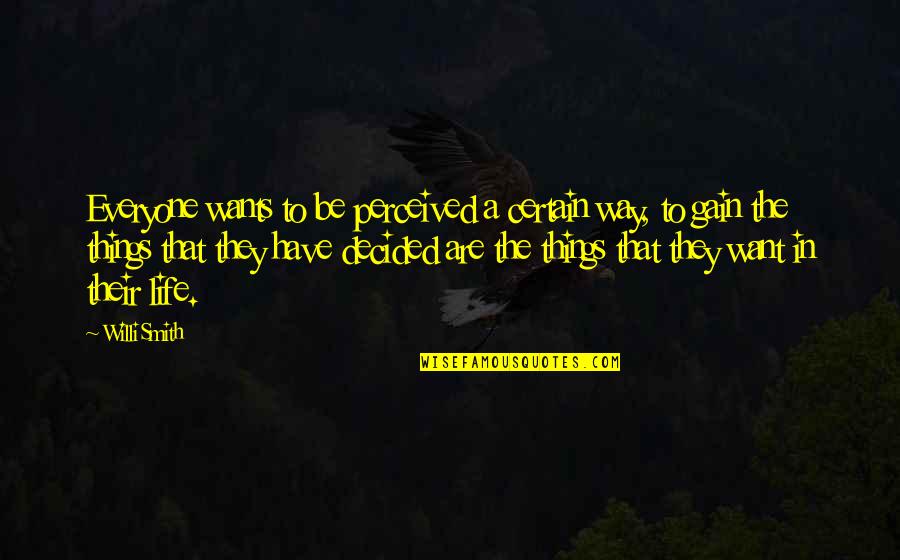 Condolences To My Best Friend Quotes By Willi Smith: Everyone wants to be perceived a certain way,