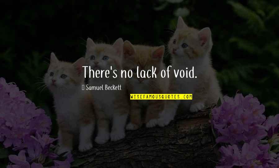 Condom Advertisement Quotes By Samuel Beckett: There's no lack of void. Condom Advertisement Quotes By Samuel Beckett: There's no lack of void.