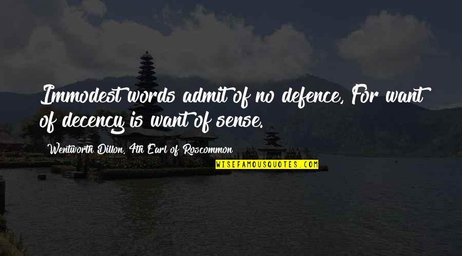 Condom Advertisement Quotes By Wentworth Dillon, 4th Earl Of Roscommon: Immodest words admit of no defence, For want Condom Advertisement Quotes By Wentworth Dillon, 4th Earl Of Roscommon: Immodest words admit of no defence, For want