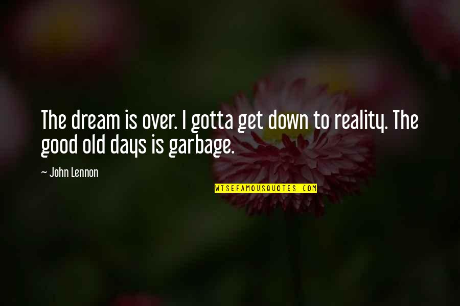 Condom Movie Quotes By John Lennon: The dream is over. I gotta get down
