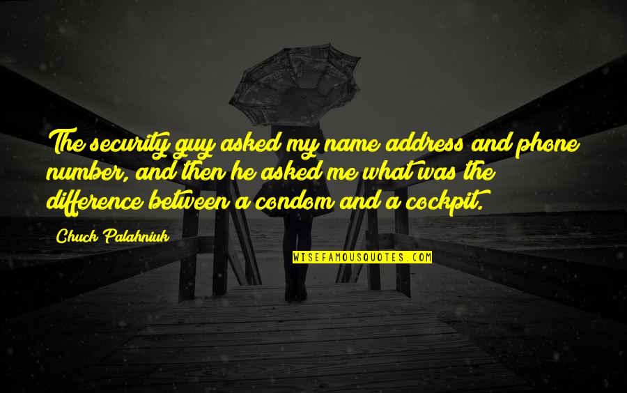 Condom Quotes By Chuck Palahniuk: The security guy asked my name address and