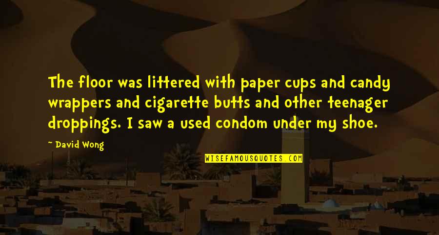 Condom Quotes By David Wong: The floor was littered with paper cups and
