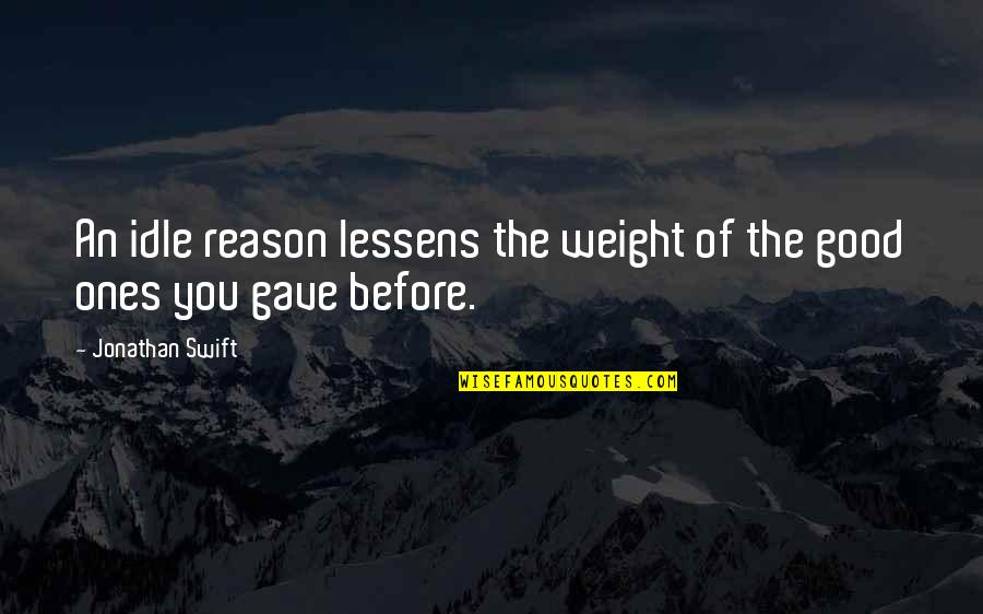 Condoms In Schools Quotes By Jonathan Swift: An idle reason lessens the weight of the Condoms In Schools Quotes By Jonathan Swift: An idle reason lessens the weight of the