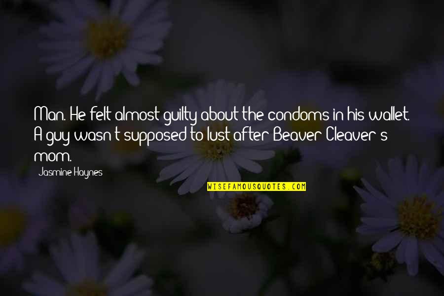 Condoms Quotes By Jasmine Haynes: Man. He felt almost guilty about the condoms
