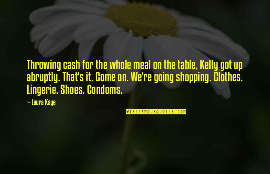 Condoms Quotes By Laura Kaye: Throwing cash for the whole meal on the