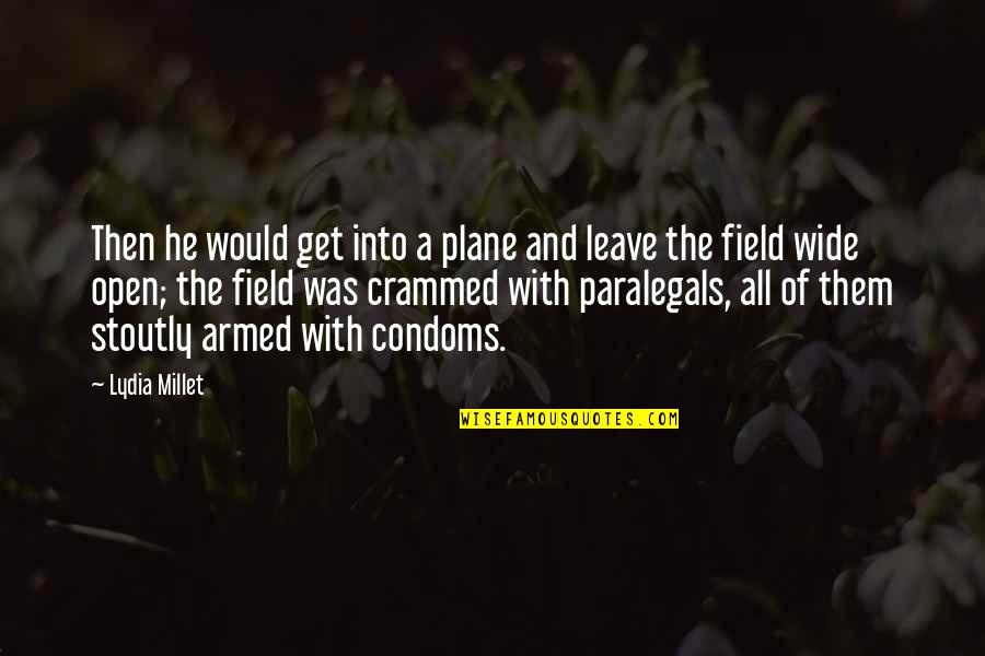 Condoms Quotes By Lydia Millet: Then he would get into a plane and