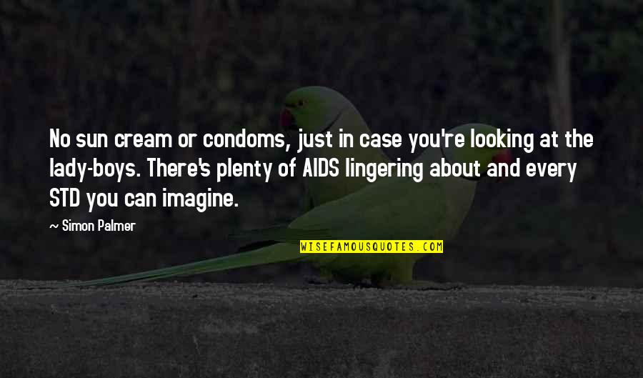 Condoms Quotes By Simon Palmer: No sun cream or condoms, just in case