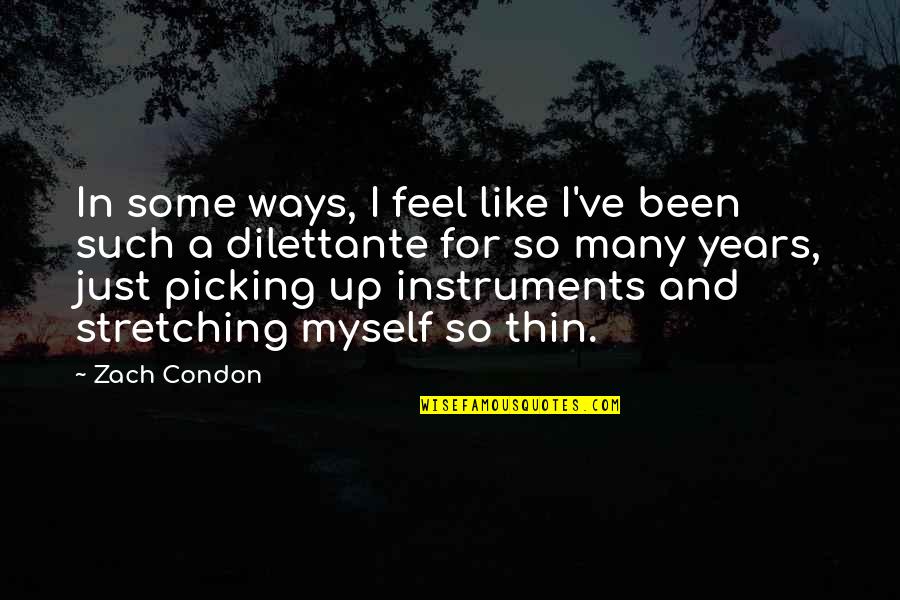 Condon Quotes By Zach Condon: In some ways, I feel like I've been