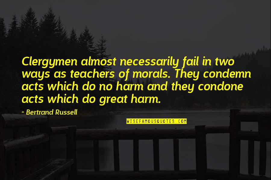 Condone Quotes By Bertrand Russell: Clergymen almost necessarily fail in two ways as