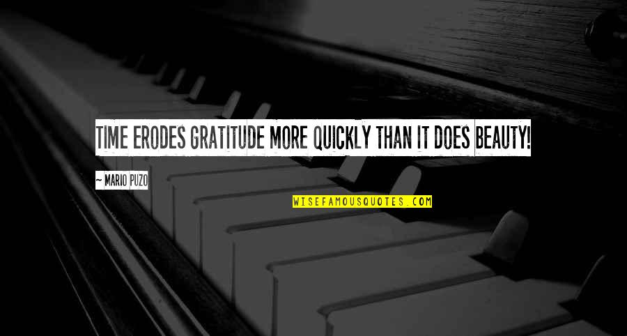 Condone Quotes By Mario Puzo: Time erodes gratitude more quickly than it does