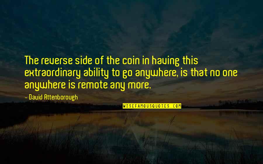 Condoned Pieces Quotes By David Attenborough: The reverse side of the coin in having