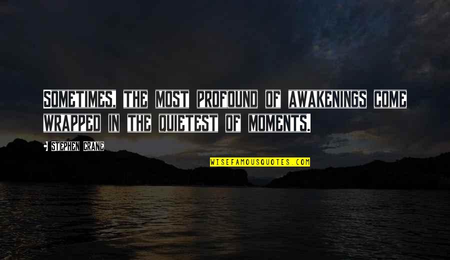 Condones Sin Quotes By Stephen Crane: Sometimes, the most profound of awakenings come wrapped