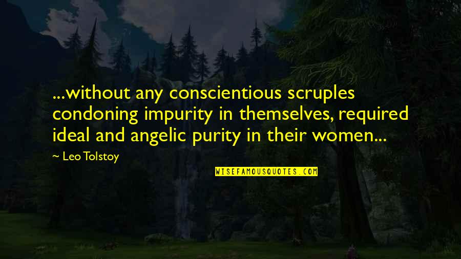Condoning Quotes By Leo Tolstoy: ...without any conscientious scruples condoning impurity in themselves,