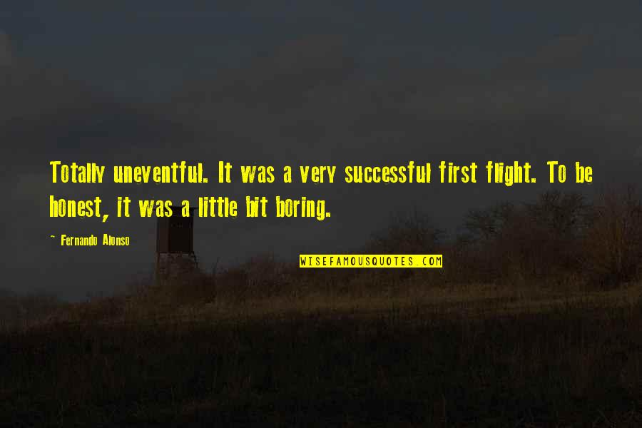 Condorcet Paradox Quotes By Fernando Alonso: Totally uneventful. It was a very successful first